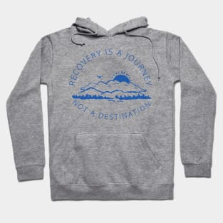 Recovery is a Journey not a destination in blue Hoodie